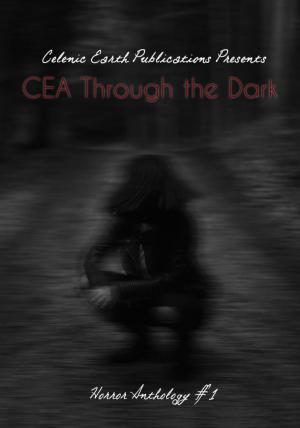 Cover of the book CEA Through the Dark: Volume 1 by Stephen Cote