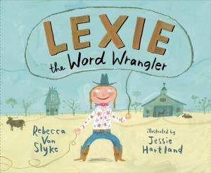 Cover of the book Lexie the Word Wrangler by Ellen Labrecque, Who HQ