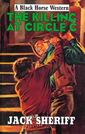 Cover of the book The Killing at Circle C by Harry Jay Thorn