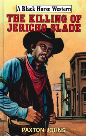 Cover of the book The Killing of Jericho Slade by Ethan Flagg