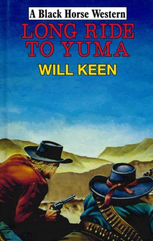 Cover of the book Long Ride to Yuma by Corba Sunman