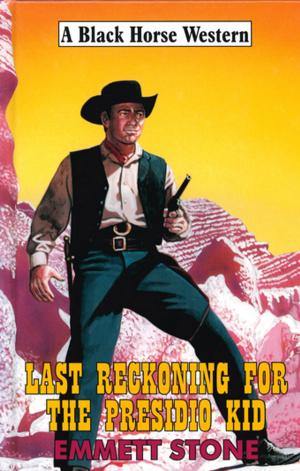 Cover of the book Last Reckoning For The Presidio Kid by Jack Martin