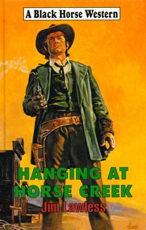 Cover of the book Hanging At Horse Creek by James Clay