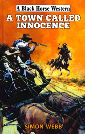 Cover of the book A Town Called Innocence by Abe Dancer
