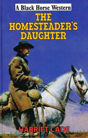 Cover of the book The Homesteader's Daughter by Colin Bainbridge