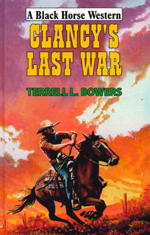 Cover of Clancy's Last War by Terrell Bowers, Robert Hale