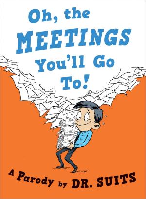 Cover of the book Oh, The Meetings You'll Go To! by Selma Eichler