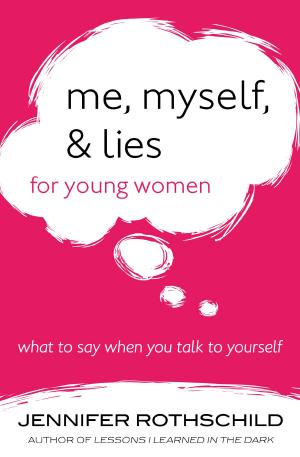 Cover of the book Me, Myself, and Lies for Young Women by Angela Thomas