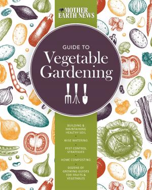 Book cover of The Mother Earth News Guide to Vegetable Gardening