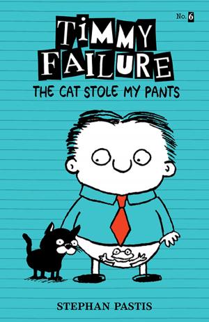 Cover of the book Timmy Failure: The Cat Stole My Pants by Martin Howard
