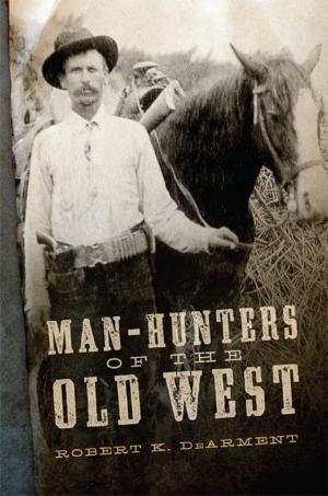 Cover of the book Man-Hunters of the Old West by Raymond J. DeMallie