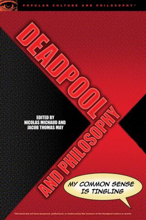 Cover of the book Deadpool and Philosophy by Graham Priest, Damon A. Young