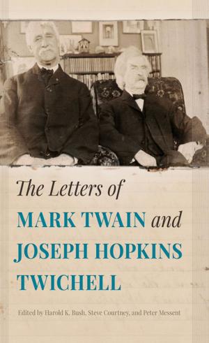 Cover of the book The Letters of Mark Twain and Joseph Hopkins Twichell by James Marten