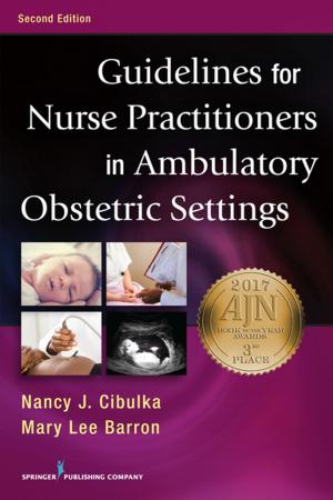 Cover of the book Guidelines for Nurse Practitioners in Ambulatory Obstetric Settings, Second Edition by Brian T. Malec, PhD, David Wyant, PhD, Kendall Cortelyou-Ward, PhD, Jean Roberts, EdD, Dr. Brian Malec, PhD
