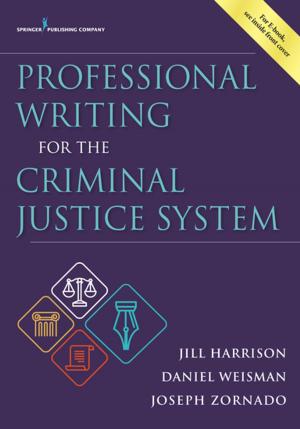Cover of the book Professional Writing for the Criminal Justice System by Barbara Stevens Barnum, PhD, Dr. Betty Garcia, PhD, LCSW, Anne Petrovich, PhD, LCSW