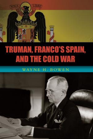 Cover of the book Truman, Franco's Spain, and the Cold War by John Hales