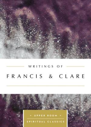 Cover of the book Writings of Francis & Clare (Annotated) by Patricia Wilson