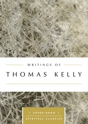 Cover of the book Writings of Thomas Kelly (Annotated) by Bishop Eben Kanukayi Nhiwatiwa