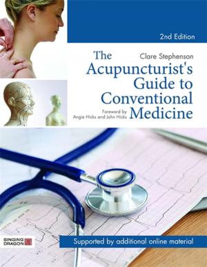 Cover of the book The Acupuncturist's Guide to Conventional Medicine, Second Edition by Joanna Nicolas