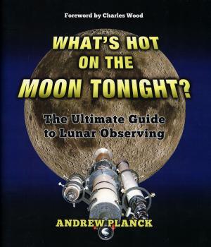 bigCover of the book What's Hot on the Moon Tonight?: The Ultimate Guide to Lunar Observing by 