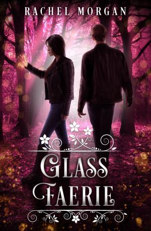 Cover of the book Glass Faerie by Rachel Morgan
