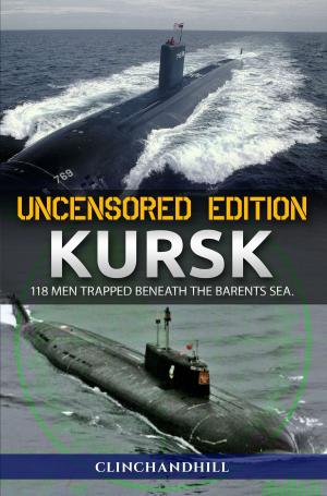 Cover of the book Kursk, Uncensored Edition, 118 Men Trapped Beneath the Barents Sea by Deon Meyer