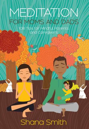 Cover of the book Meditation for Moms and Dads: 108 Tips for Mindful Parents and Caregivers by Kelvin Namwanza