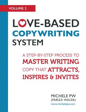Cover of the book Love-Based Copywriting System: A Step by Step Process to Master Writing Copy That Attracts, Inspires and Invites by Mark