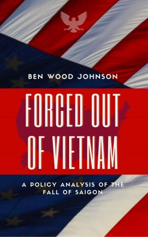 Cover of the book Forced Out Of Vietnam by Willis E. Johnson
