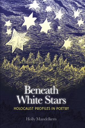 Book cover of Beneath White Stars: Holocaust Profiles in Poetry