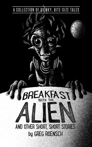 bigCover of the book Breakfast with the Alien and Other Short, Short Stories by 