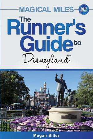 Cover of the book Magical Miles: The Runner's Guide to Disneyland 2017 by Ivo Moravec