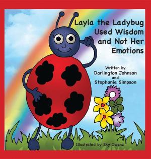 Cover of the book Layla the Ladybug Used Wisdom and Not Her Emotions by Mercy M., Aurora Higgins