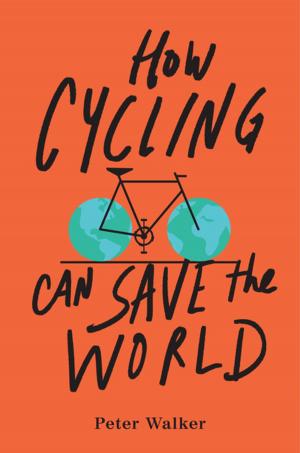 Cover of the book How Cycling Can Save the World by Michele Bardsley