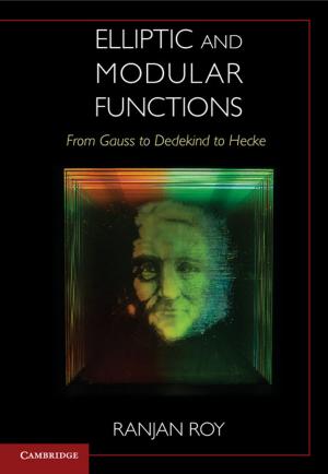 Cover of the book Elliptic and Modular Functions from Gauss to Dedekind to Hecke by Marcus Schulzke