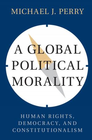 Cover of the book A Global Political Morality by Garrick V. Allen