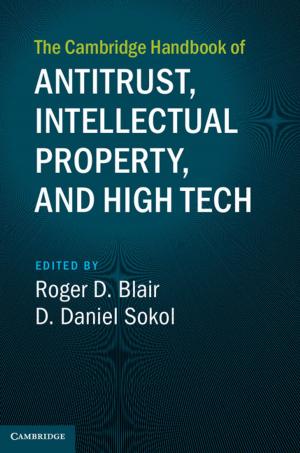 Cover of the book The Cambridge Handbook of Antitrust, Intellectual Property, and High Tech by Dr Sarah Bowen Savant