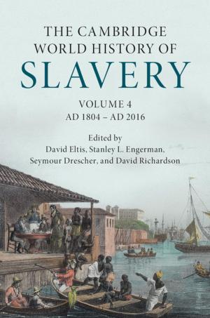 Cover of the book The Cambridge World History of Slavery: Volume 4, AD 1804–AD 2016 by Thomas Andrew Green