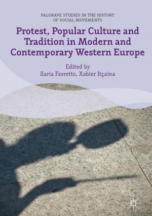 Cover of the book Protest, Popular Culture and Tradition in Modern and Contemporary Western Europe by J. Monckton-Smith, A. Williams, F. Mullane
