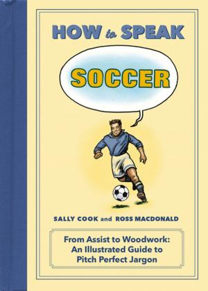 Cover of the book How to Speak Soccer by Cyrus Bozorgmehr