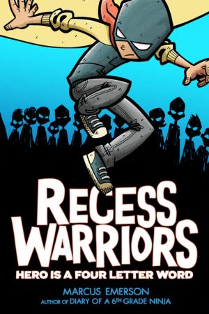 Cover of the book Recess Warriors: Hero Is a Four-Letter Word by Jason Chin