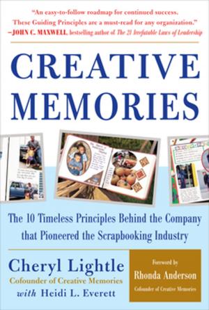 Cover of the book Creative Memories: The 10 Timeless Principles Behind the Company that Pioneered the Scrapbooking Industry by Edward T. Dowling