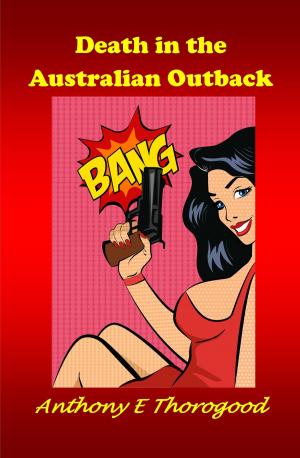 Cover of the book Death in the Australian Outback by Anthony E Thorogood