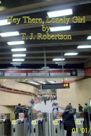 Cover of the book Hey There, Lonely Girl by T. J. Robertson
