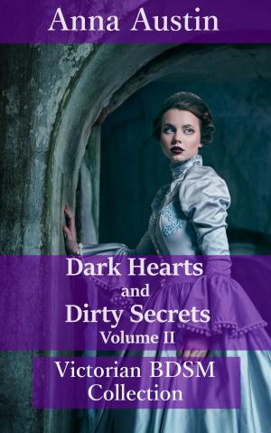 Book cover of Dark Hearts and Dirty Secrets - Volume II (Victorian BDSM Collection)