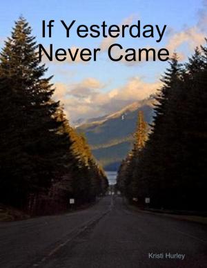 Cover of the book If Yesterday Never Came by Tina Long