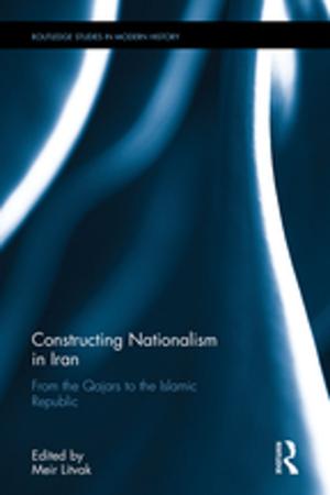 Cover of the book Constructing Nationalism in Iran by Jason Earle, Sharon D. Kruse