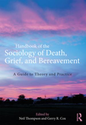 Cover of the book Handbook of the Sociology of Death, Grief, and Bereavement by Dr John Head, John Head