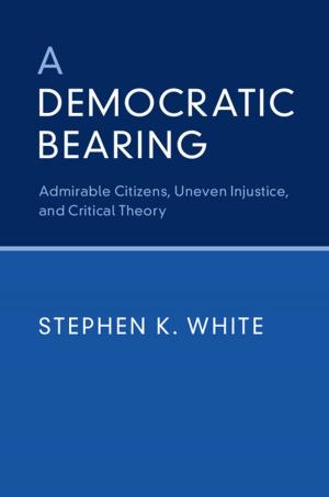 Cover of the book A Democratic Bearing by Elke E. Stockreiter