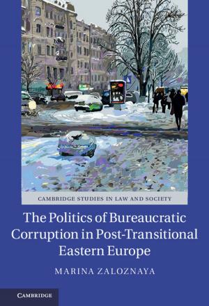 Cover of the book The Politics of Bureaucratic Corruption in Post-Transitional Eastern Europe by Anise K. Strong